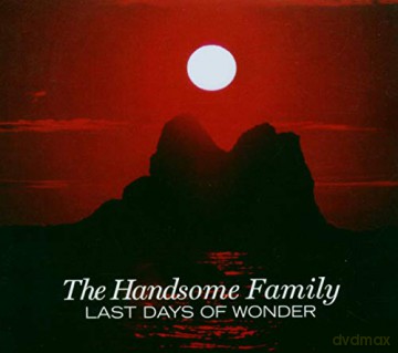 Handsome Family: Last Days Of Wonder [CD]