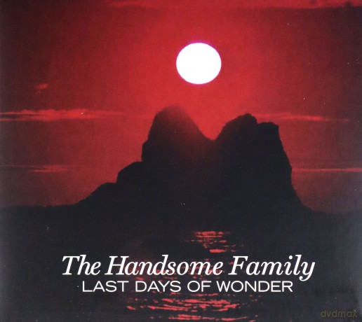 Handsome Family: Last Days Of Wonder [CD]