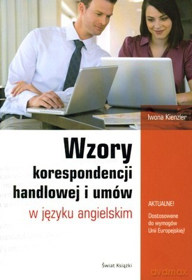 Wzory Korespondencji Handlowej I Umów W Języku Angielskim (twarda) - Iwona Kienzler [KSIĄŻKA]
