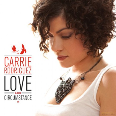 Carrie Rodriguez: Love And Circumstance [CD]