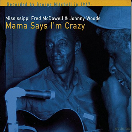 Mississippi Fred Mcdowell: Mama Says Im Crazy [CD]