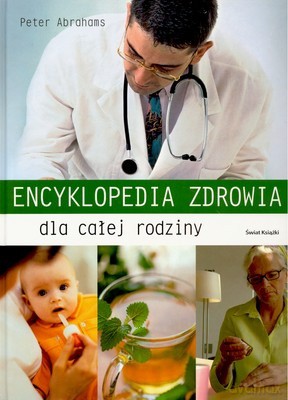Encyklopedia Zdrowia Dla Całej Rodziny - Peter Abrahams [KSIĄŻKA]