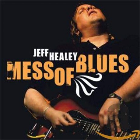 Jeff Healey: Mess Of Blues [CD]