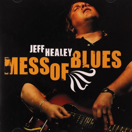 Jeff Healey: Mess Of Blues [CD]