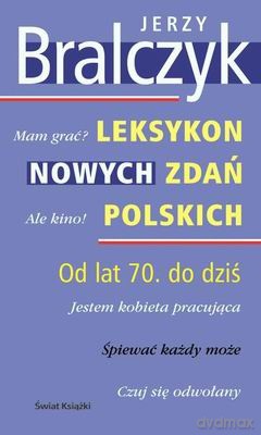 Leksykon Nowych Zdań Polskich Od Lat 70. Do Dziś - Jerzy Bralczyk [KSIĄŻKA]