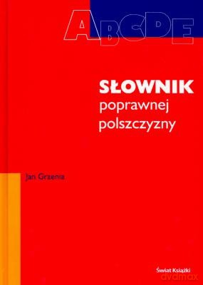 Słownik Poprawnej Polszczyzny - Jan Grzenia [KSIĄŻKA]