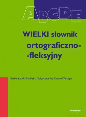 Wielki Słownik Ortograficzno-Fleksyjny - Barbara Janik-Płocińska [KSIĄŻKA]