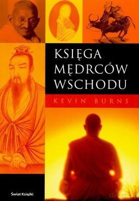 Księga Mędrców Wschodu - Kevin Burns [KSIĄŻKA]
