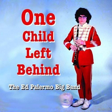 Ed Palermo Big Band: One Child Left Behind [CD]