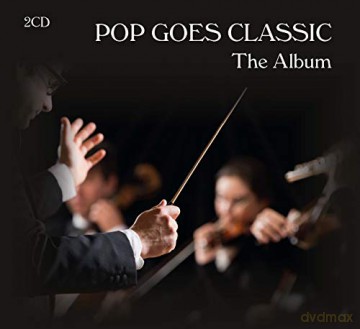 Pop Goes Classic (The Royal Philharmonic Orchestra): Pop Goes Classic - The Album [2CD]