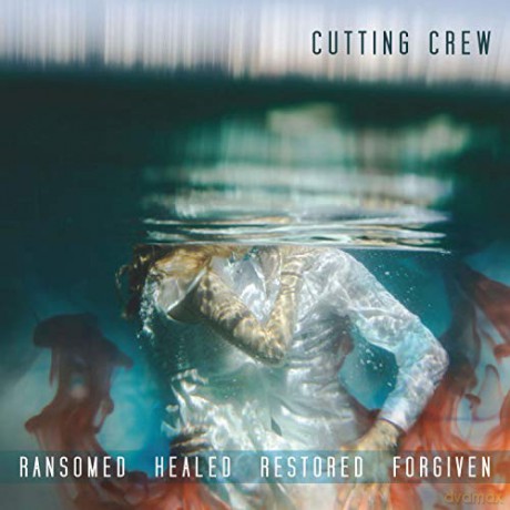 Cutting Crew: Ransomed Healed Restored Forgiven [CD]