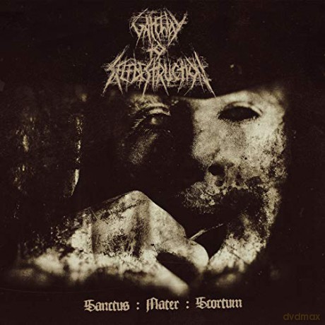 Gateway To Selfdestruction: Sanctus: Mater: Scortum (Limited) [CD]