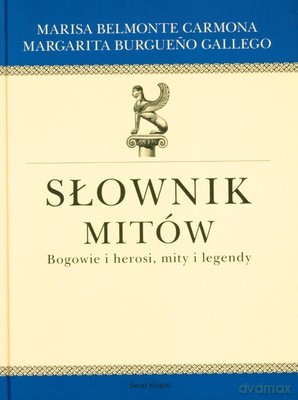 Słownik Mitów Bogowie I Herosi Mity I Legendy (twarda) - Opracowanie Zbiorowe [KSIĄŻKA]