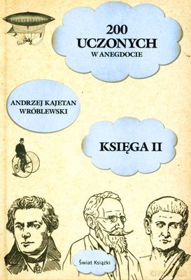 200 Uczonych W Anegdocie Księga Ii (twarda) - Andrzej K. Wróblewski [KSIĄŻKA]