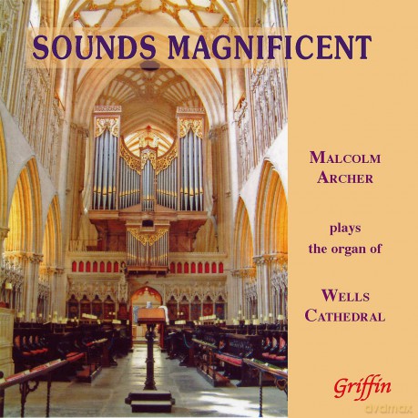 Malcolm Archer: Sounds Magnificent - Organ Of Wells Cathedral [CD]