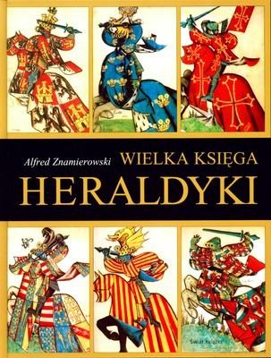 Wielka Księga Heraldyki (twarda) - Alfred Znamierowski [KSIĄŻKA]