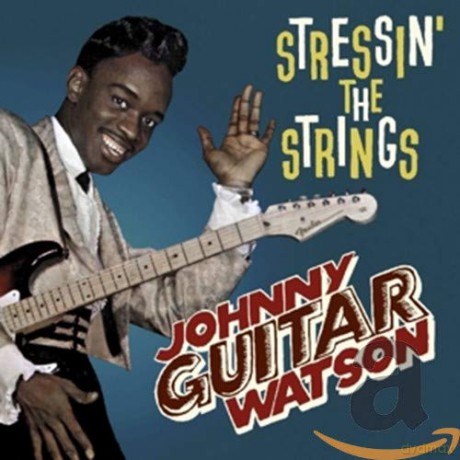 Johnny Guitar Watson: Stressin The Strings [CD]