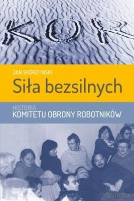 Siła Bezsilnych (twarda) - Jan Skórzyński [KSIĄŻKA]