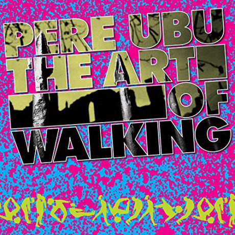 Pere Ubu: The Art Of Walking [CD]