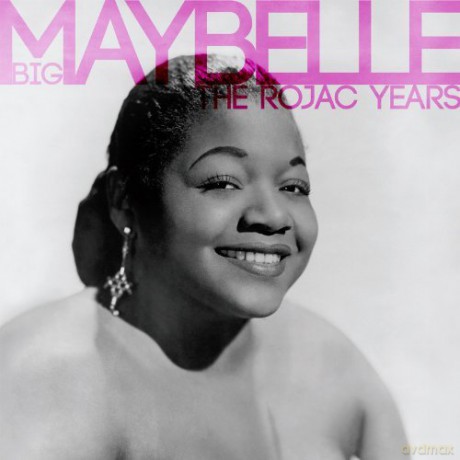 Big Maybelle: The Best Of The Rojac Years [CD]