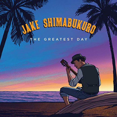 Jake Shimabukuro: The Greatest Day [CD]