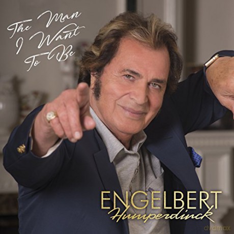 Engelbert Humperdinck: The Man I Want To Be [CD]
