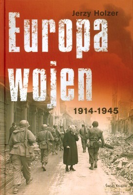 Europa Wojen 1914 - 1945 (twarda) - Jerzy Holzer [KSIĄŻKA]