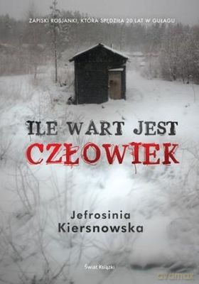 Ile Wart Jest Człowiek (twarda) - Jefrosinia Kiersnowska [KSIĄŻKA]