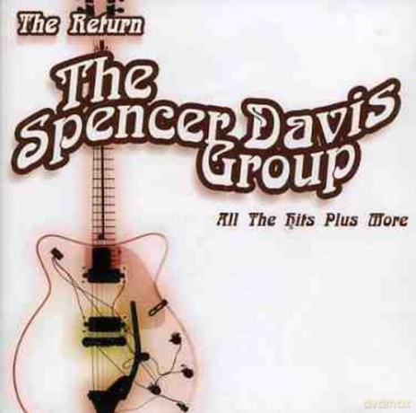 Spencer Davis Group: The Return - All The Hits Plus More [CD]