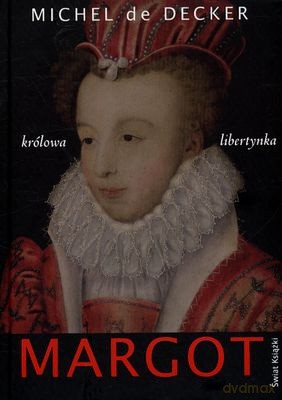 Margot Królowa Libertynka (twarda) - Michel De Decker [KSIĄŻKA]
