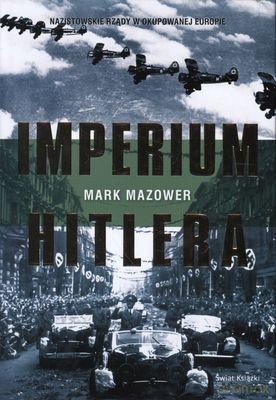 Imperium Hitlera (twarda) - Mark Mazower [KSIĄŻKA]