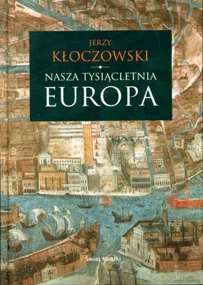 Nasza Tysiącletnia Europa (twarda) - Jerzy Kłoczowski [KSIĄŻKA]