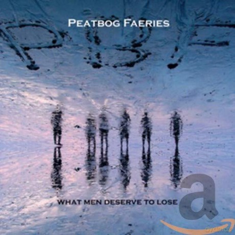 Peatbog Faeries: What Men Deserve To Lose [CD]
