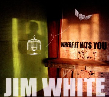 Jim White: Where It Hits You [CD]