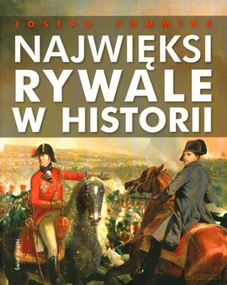 Najwięksi Rywale W Historii - Joseph Cummins [KSIĄŻKA]