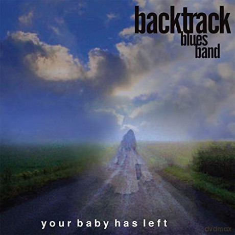 Backtrack Blues Band: Your Baby Has Left [CD]