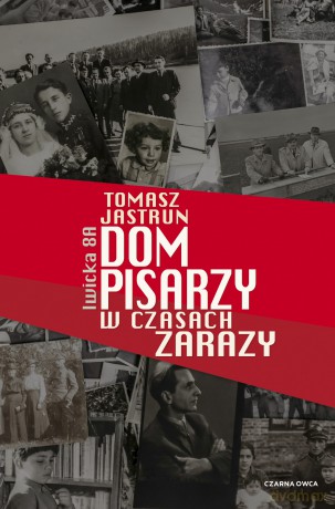Dom pisarzy w czasach zarazy - Tomasz Jastrun [KSIĄŻKA]