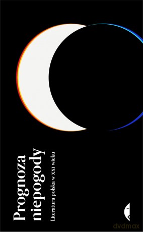 Prognoza niepogody. Literatura polska w XXI wieku [KSIĄŻKA]