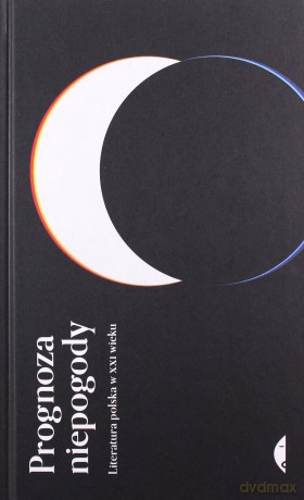 Prognoza niepogody. Literatura polska w XXI wieku [KSIĄŻKA]
