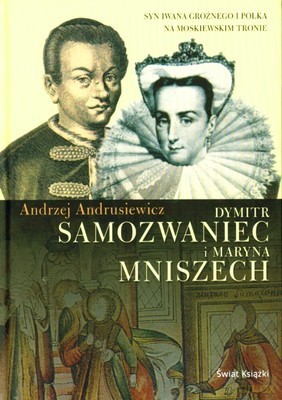 Dymitr Samozwaniec I Maryna Mniszech (twarda) - Andrzej Andrusiewicz [KSIĄŻKA]
