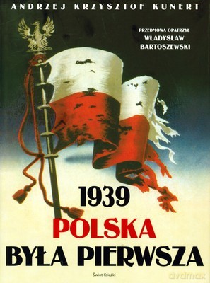 1939 Polska Była Pierwsza (twarda) - Andrzej K. Kunert [KSIĄŻKA]