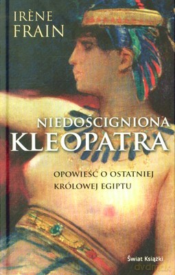 Niedościgniona Kleopatra (twarda) - Irene Frain [KSIĄŻKA]