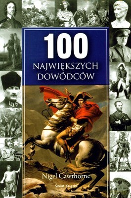 100 Największych Dowódców - Nigel Cawthorne [KSIĄŻKA]