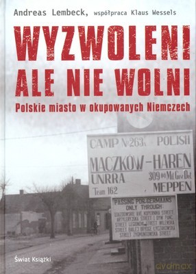 Wyzwoleni Ale Nie Wolni - Andreas Lembeck [KSIĄŻKA]