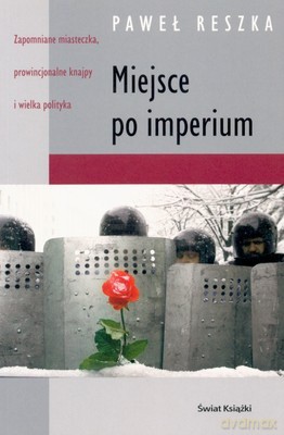 Miejsce Po Imperium - Paweł Reszka [KSIĄŻKA]