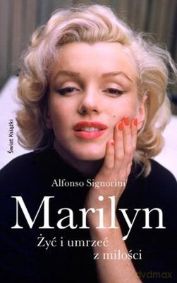 Marilyn Żyć I Umrzeć Z Miłości - Alfonso Signorini [KSIĄŻKA]