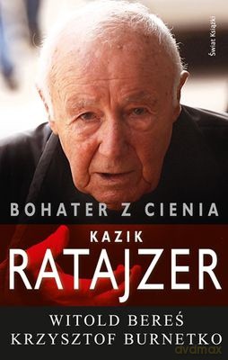 Bohater Z Cienia Kazik Ratajzer (twarda) - Witold Bereś, Krzysztof Burnetko [KSIĄŻKA]