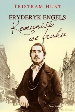 Fryderyk Engels Komunista We Fraku (twarda) - Tristram Hunt [KSIĄŻKA]