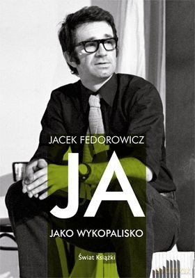 Ja Jako Wykopalisko - Jacek Fedorowicz [KSIĄŻKA]