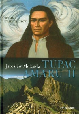 Tupac Amaru Ii (twarda) - Jarosław Molenda [KSIĄŻKA]